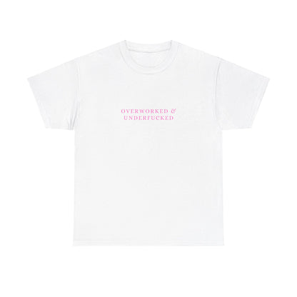 Overworked & Underfucked Cotton Tee