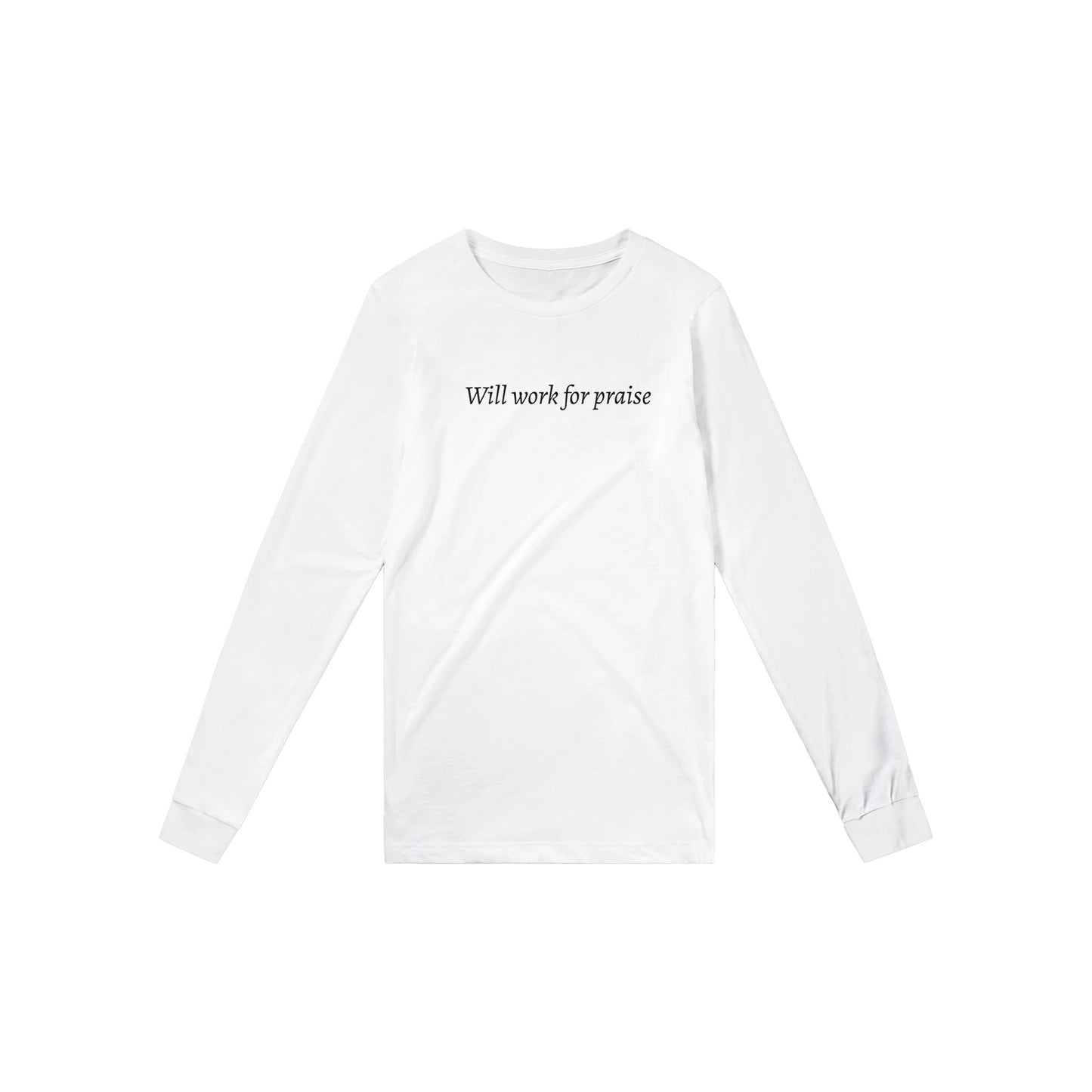 Will Work For Praise -Premium Unisex Longsleeve T-shirt