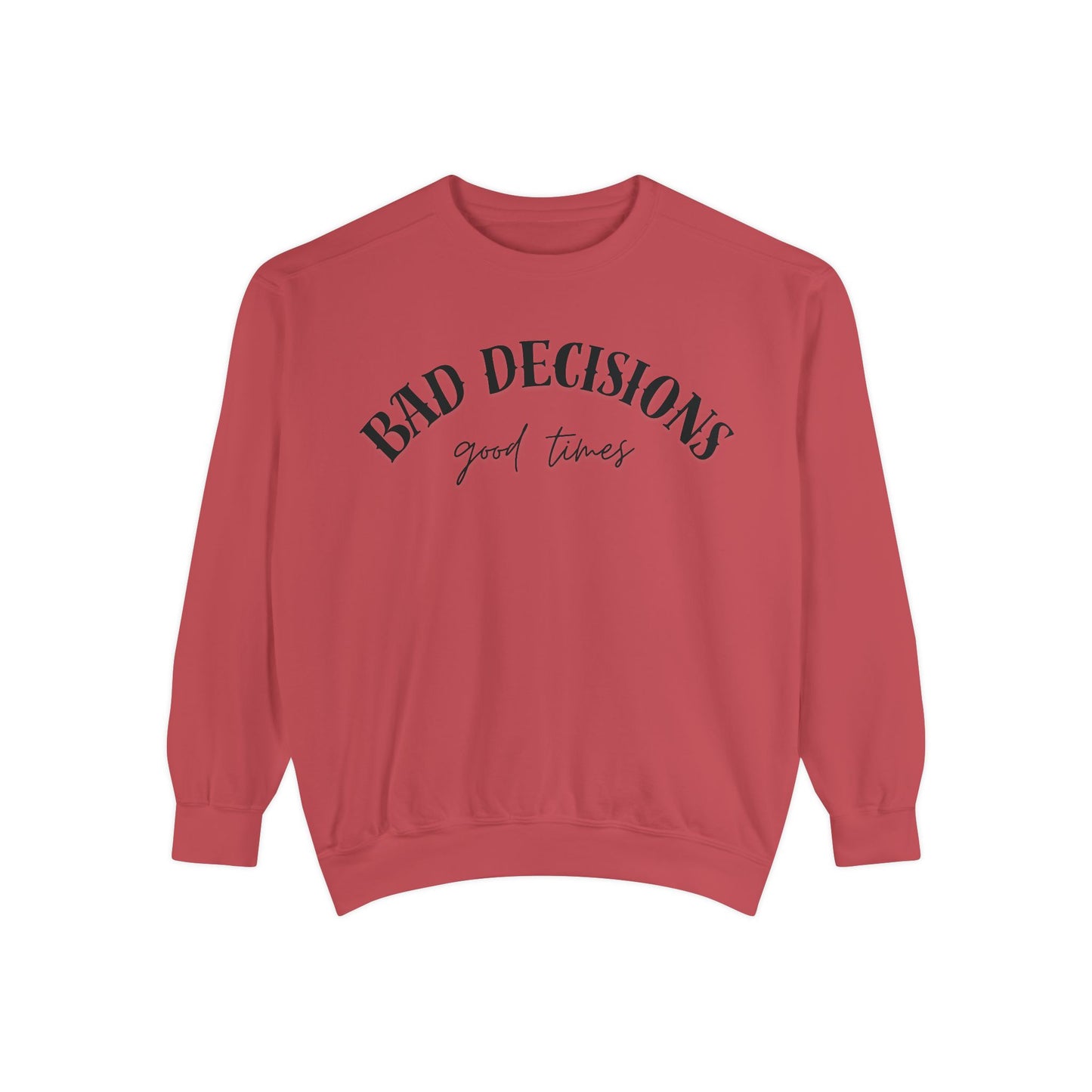 Bad Decisions, Good Times Sweatshirt