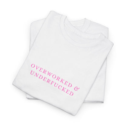 Overworked & Underfucked Cotton Tee