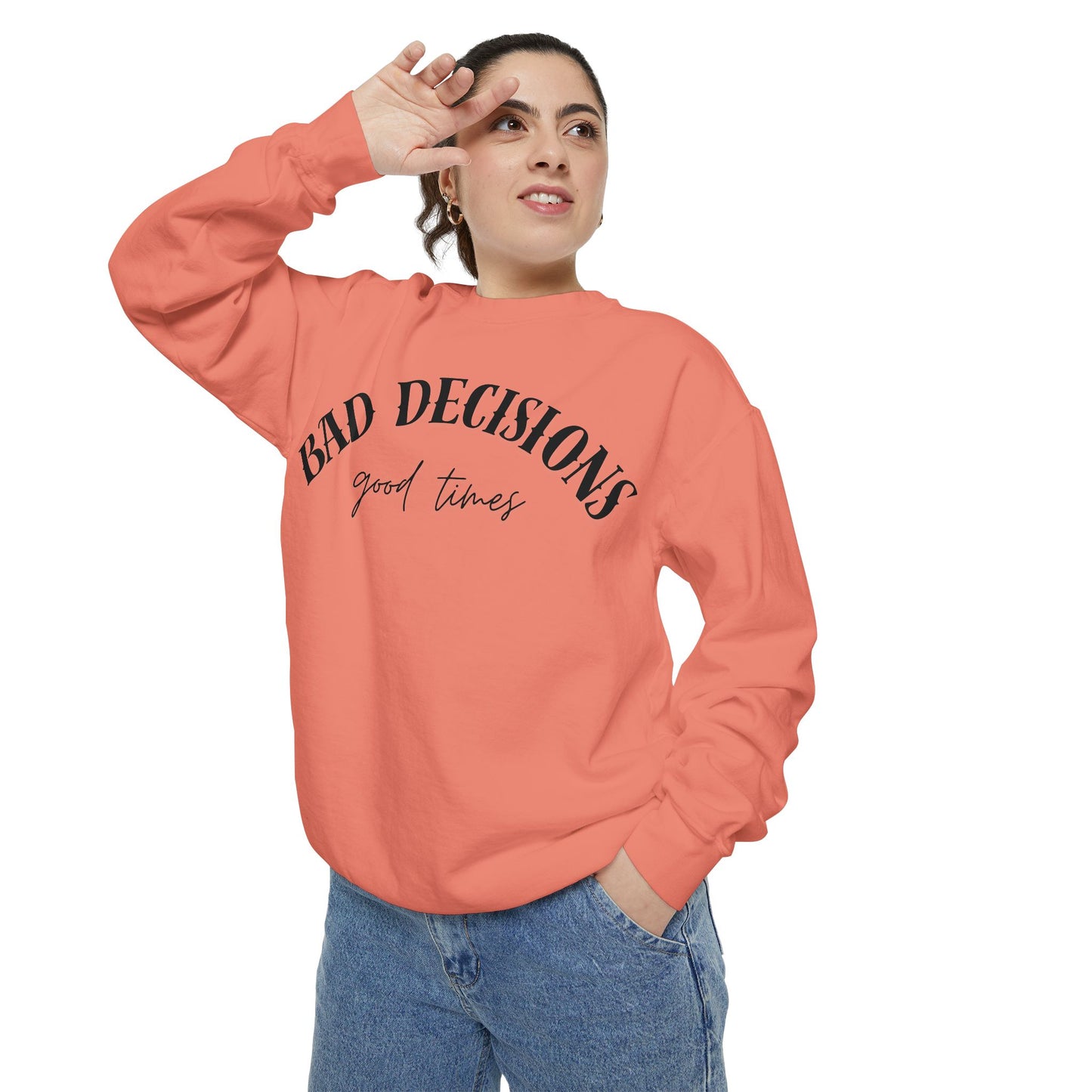 Bad Decisions, Good Times Sweatshirt