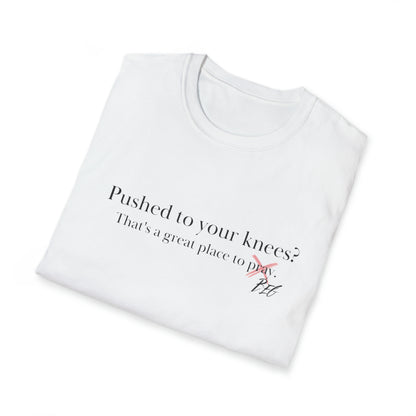 Pushed to Your Knees? T-Shirt