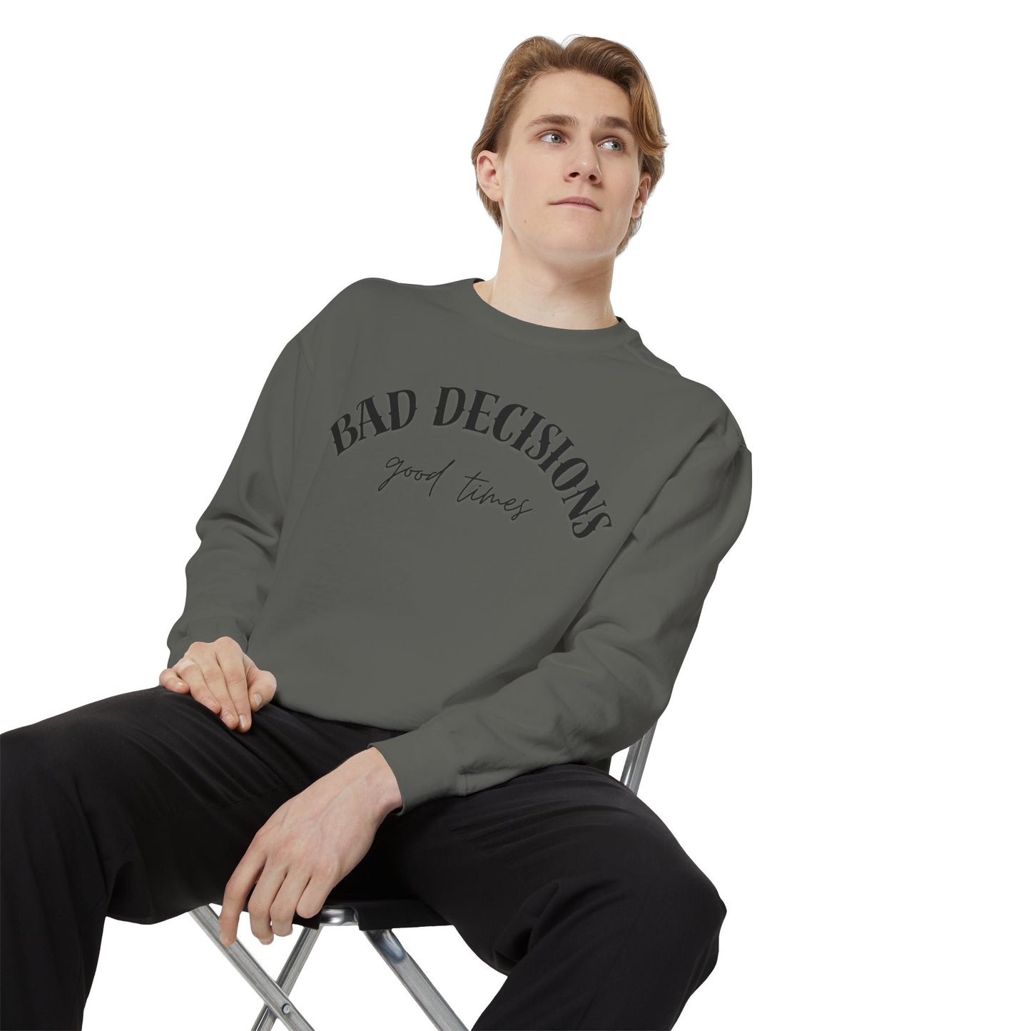 Bad Decisions, Good Times Sweatshirt